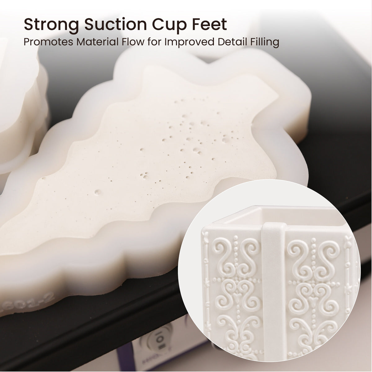 Strong suction cup feet keep the table steady while slurry fills mold details